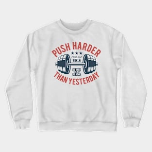 Push Harder Than Yesterday Weight Lifting Crewneck Sweatshirt